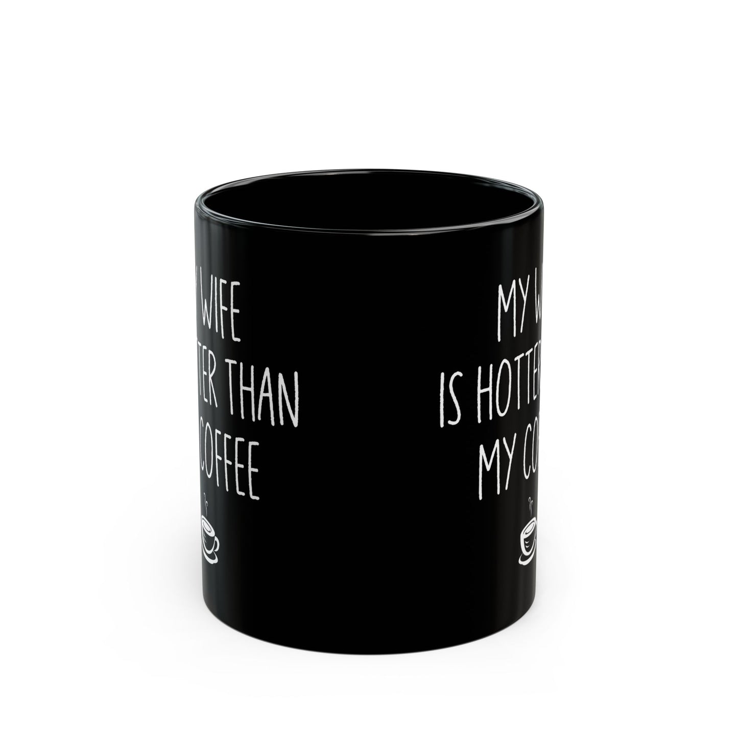 My Wife Is Hotter Than My Coffe Black Mug (11oz, 15oz)