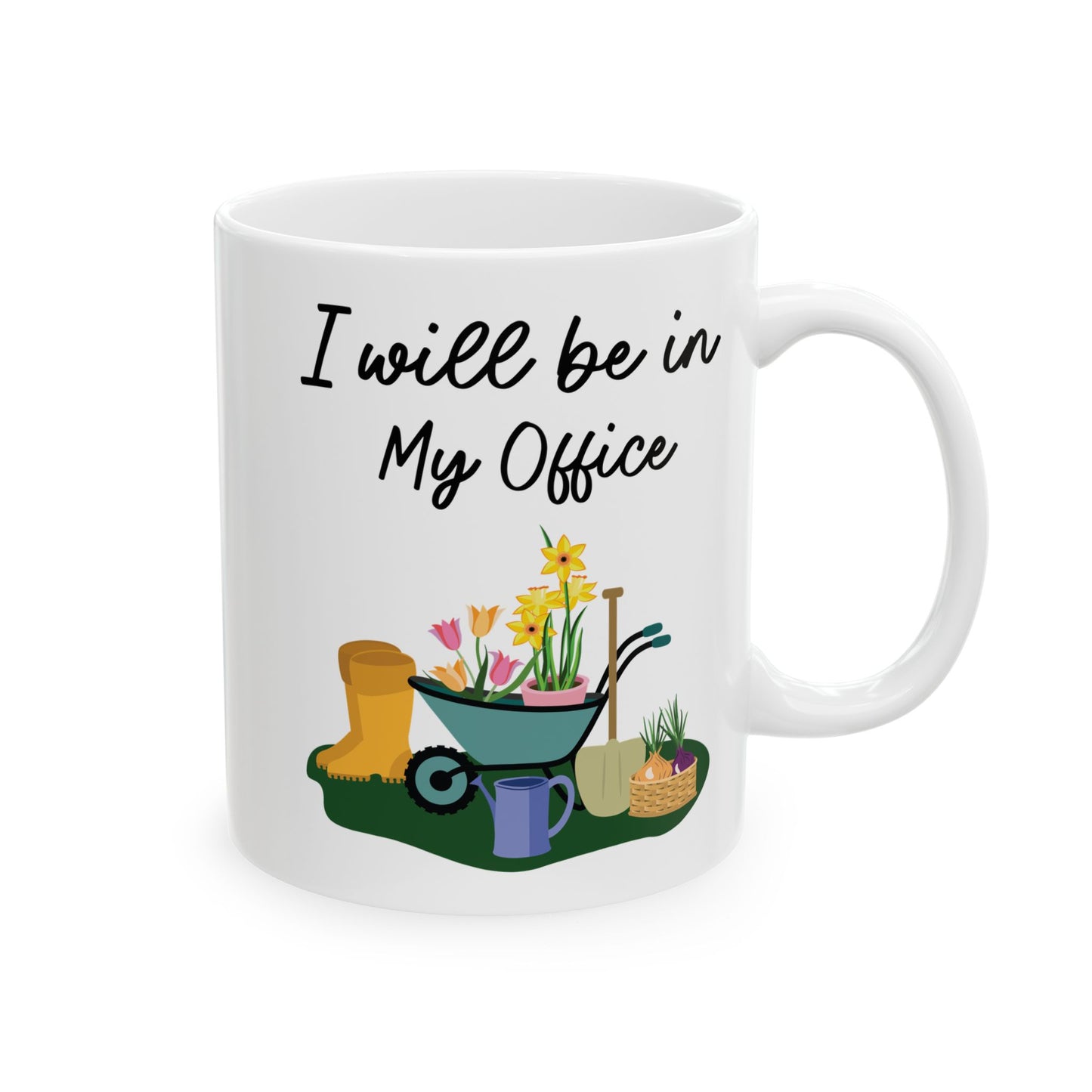 Give a Gift to a Gardening Enthusiast – I Will Be in My Office Mug White Ceramic Coffee Cup