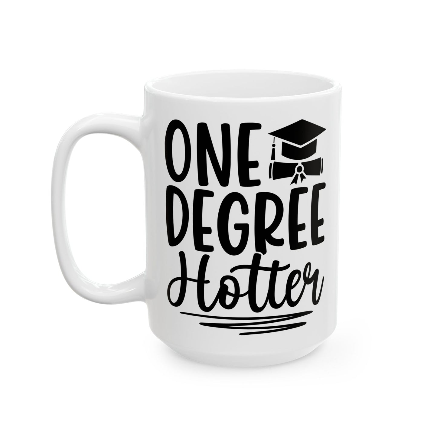 One Degree Hotter White Mug, (11oz, 15oz)