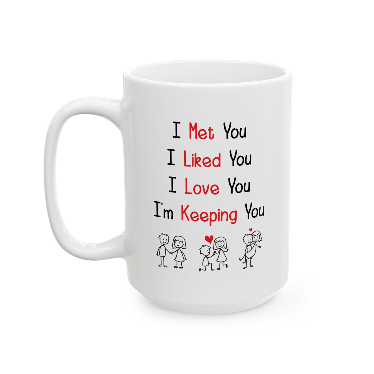 I Met You I Liked You I Love You Mug – Cute Stick Figure Couple – Romantic Gift for Him or Her