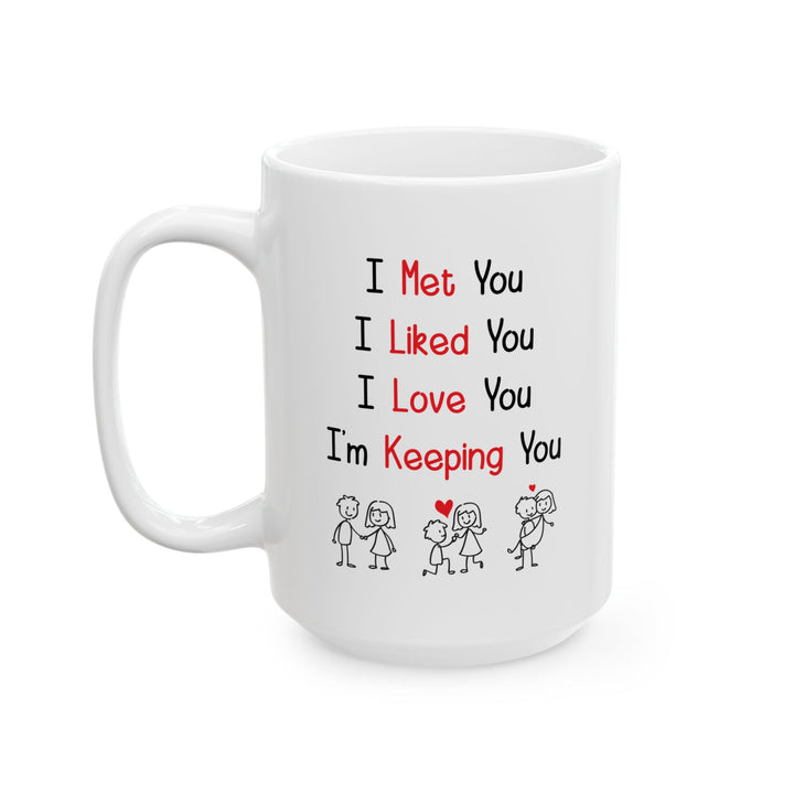 I Met You I Liked You I Love You Mug – Cute Stick Figure Couple – Romantic Gift for Him or Her