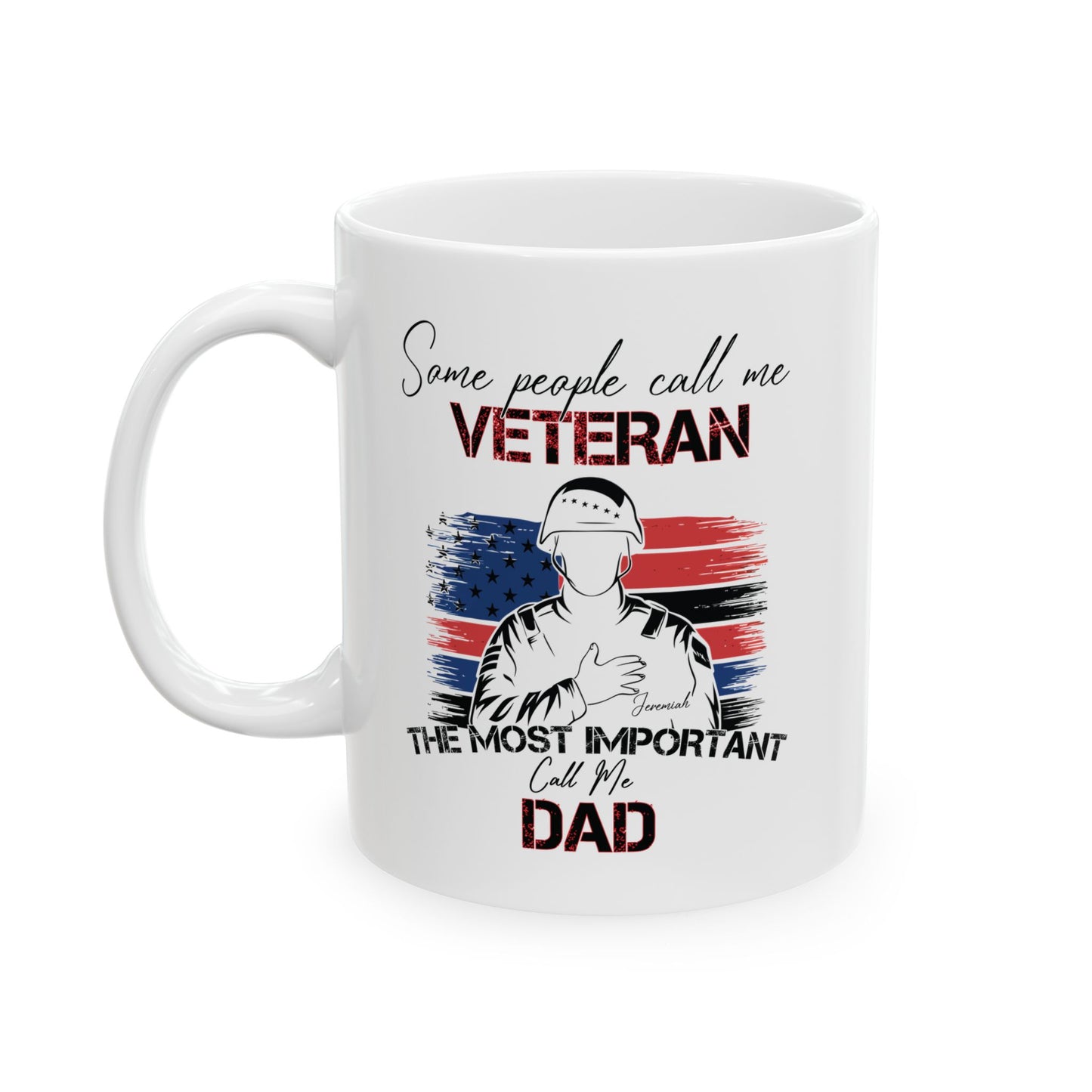 Veteran Dad Mug – Some People Call Me Veteran But the Most Important Call Me Dad