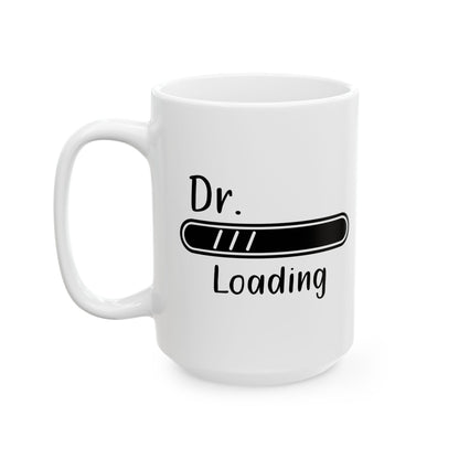 Dr. Loading Mug – Funny Med School Gift for White Coat Ceremony, Graduation, or Residency
