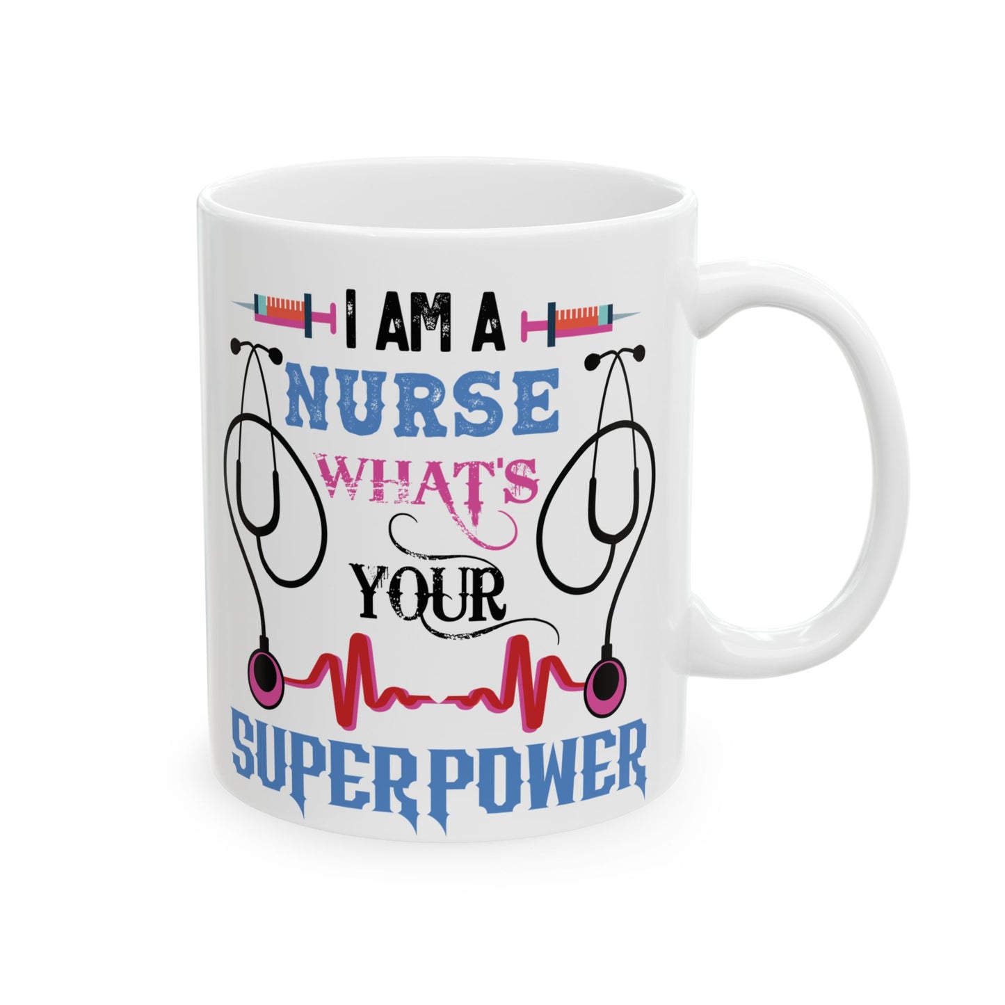 NURSE WHAT'S SUPERPOWER 11oz & 15oz white mug