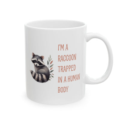 I'm a raccoon traped in a human body, white Mug, (11oz, 15oz)