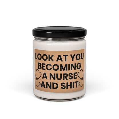 Funny Nurse Candle – Look At You Becoming a Nurse – Graduation Gift
