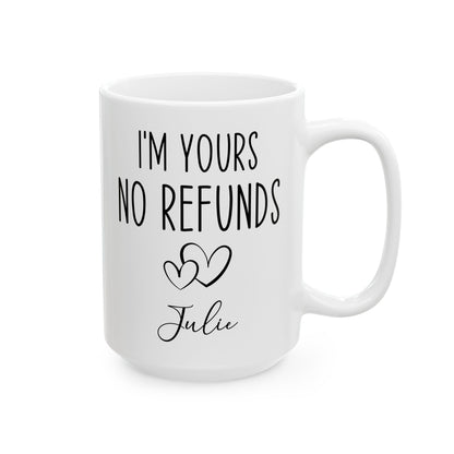 I'm Yours No Refund Julie White Mug, (11oz, 15oz)