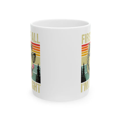 First of All I'm Delight White Mug, (11oz, 15oz)