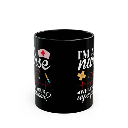 I'm a Nurse What's Your Superpower Mug – Perfect Gift for Nurses