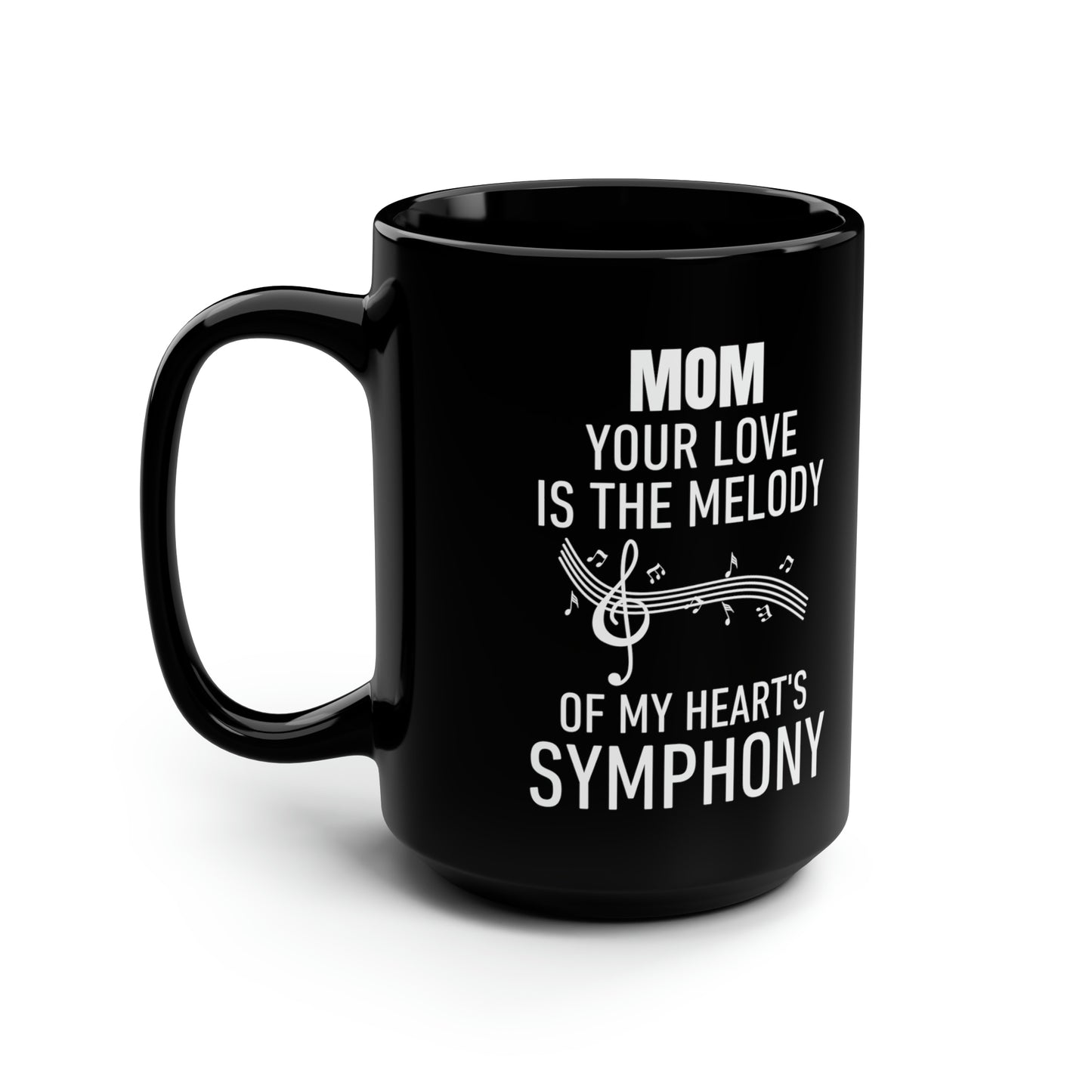 Mom your love 15oz Black Mug