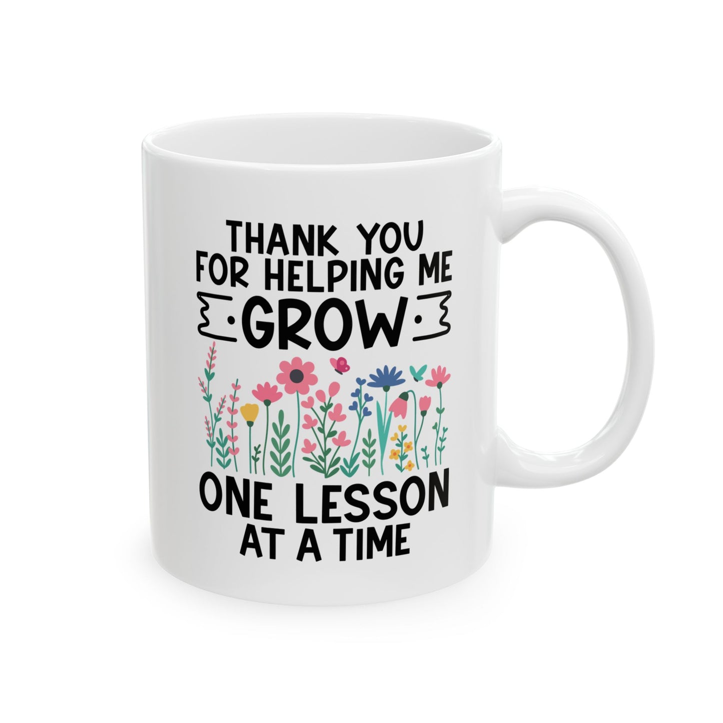 Thank You for Helping Me Grow – One Lesson at a Time White Mug, (11oz, 15oz)