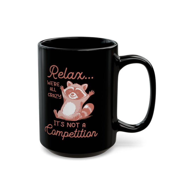Relax we're all crazy its not v2, Black Mug (11oz, 15oz)