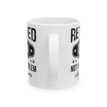 NOT MY PROBLEM Anymore 11oz & 15oz  White Mug.