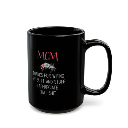 Gift from Daughter to Mom – Funny Floral Appreciation Mug