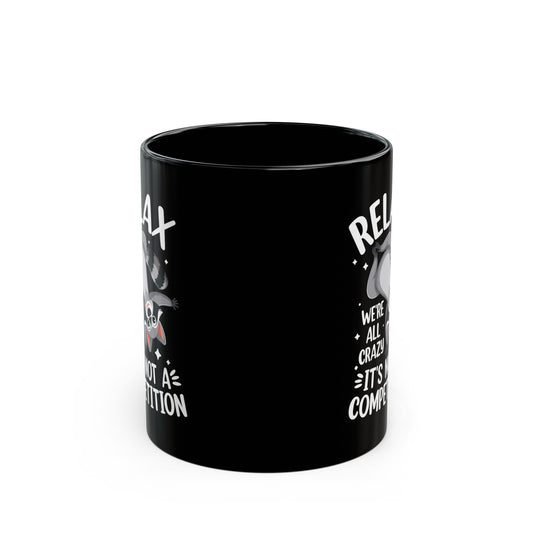 Relax we're all crazy its not v3, Black Mug (11oz, 15oz)