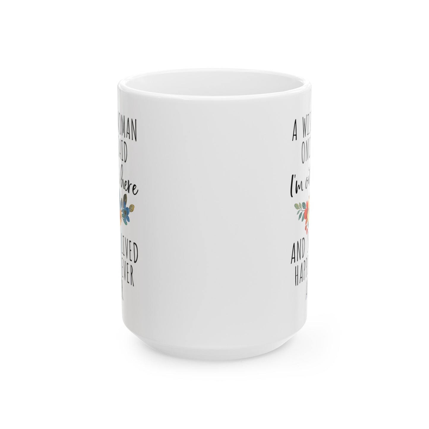 A Wise Woman Once Said Mug – Floral Retirement or Life Celebration Gift