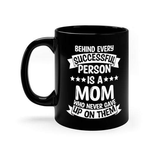 Behind Every Successful Person Is a Mom - Black Ceramic Mug Gift for Mom