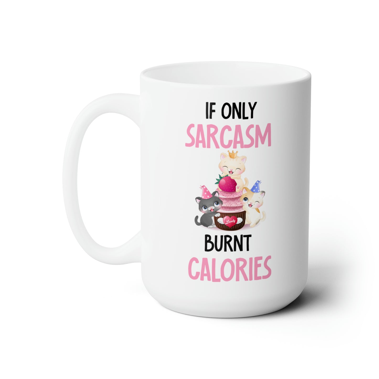 If Only Sarcasm Burnt Calories Cat Mug – Fun Sarcastic Quote Gift