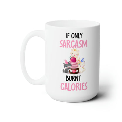 If Only Sarcasm Burnt Calories Cat Mug – Fun Sarcastic Quote Gift