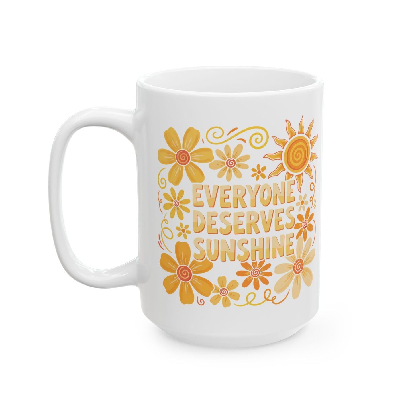 Everyone Deserves Sunshine Ceramic Mug, (11oz, 15oz)