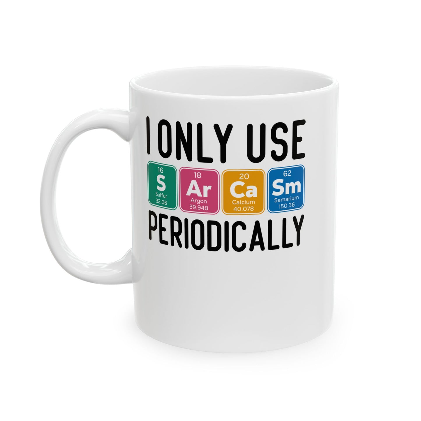 I Only Use Sarcasm Periodically White Mug, (11oz, 15oz)