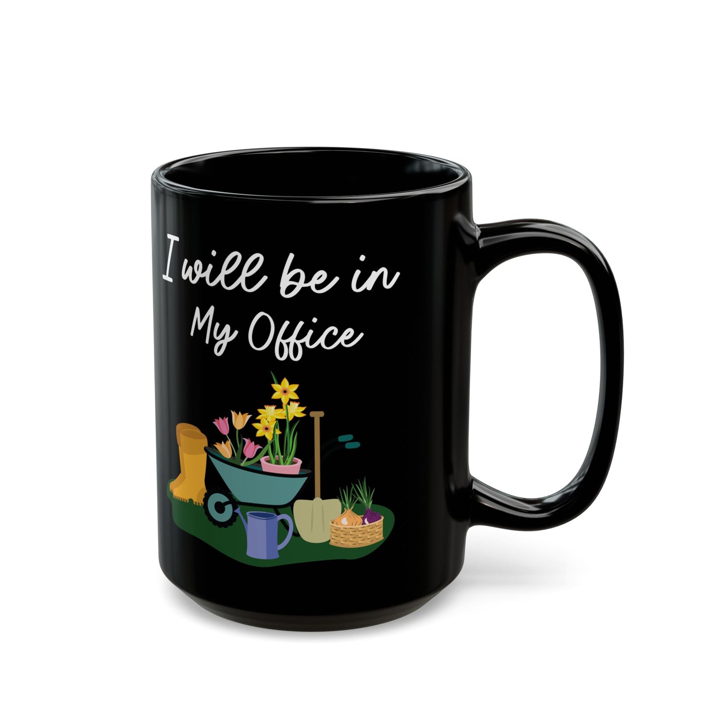 Give a Gift to a Garden Lover – I Will Be in My Office Mug Black Ceramic Coffee Cup