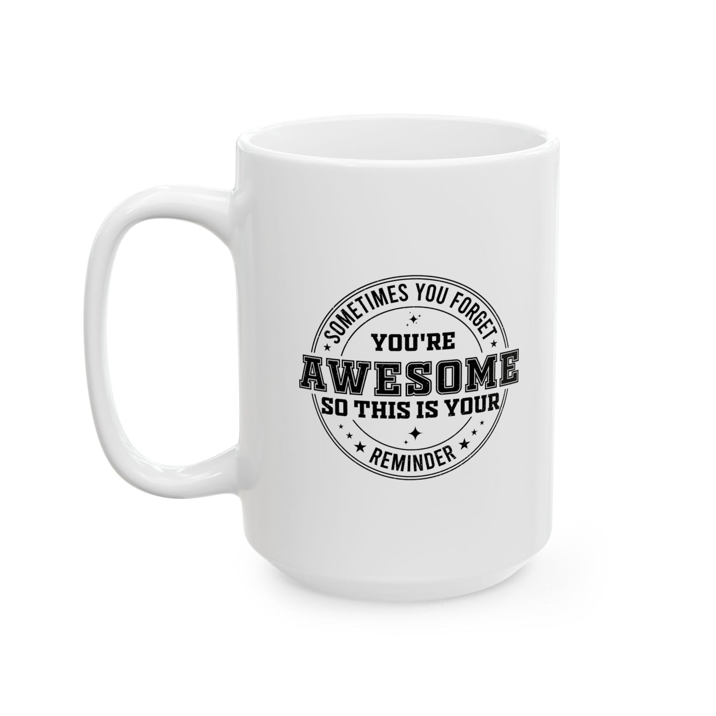 White Ceramic Mug with Positive Reminder – Funny Gift for Coworkers, Employees, Friends or Bosses