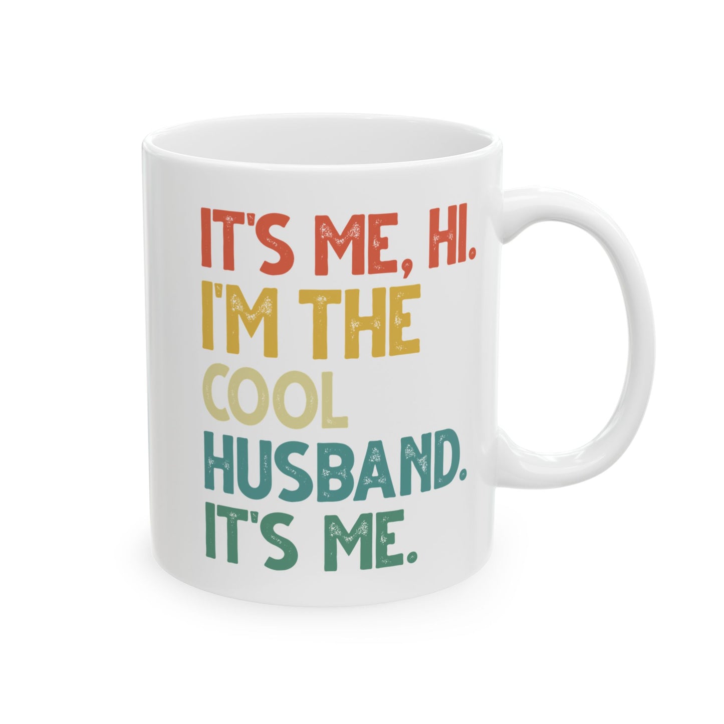 It's Me Hi I'm The Cool Husband It's Me White Mug (11oz, 15oz)