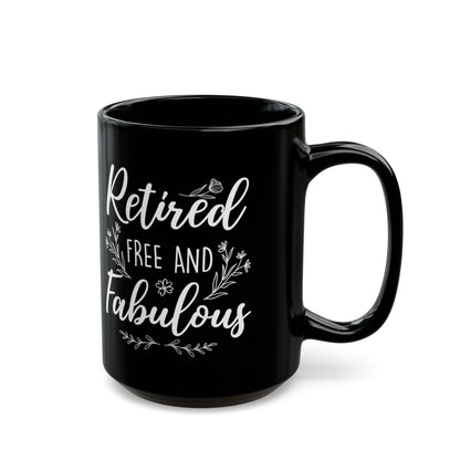 Retired Free and Fabulous Black Mug – Perfect Gift for Retirees