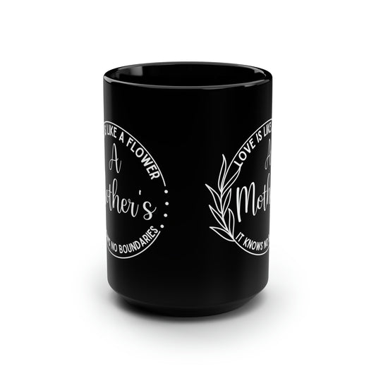 Love is like flower 15oz Black Mug