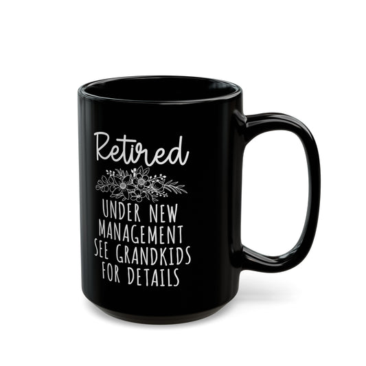 Retired Under New Management Mug – See Grandkids for Details (Black)