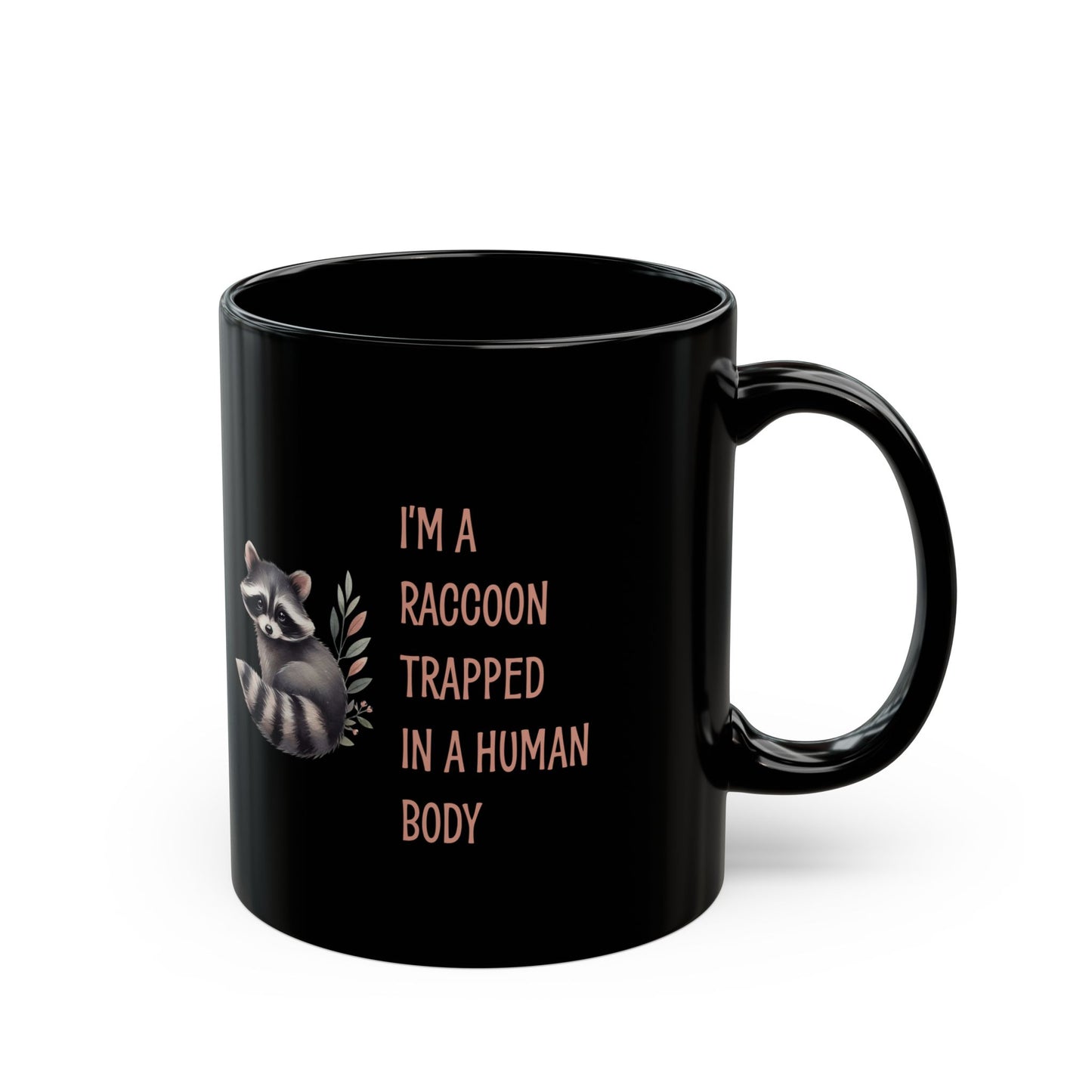 I'm a raccoon traped in a human body, Black Mug (11oz, 15oz)