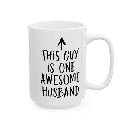 This Guy Is One Awesome Husband White Mug, (11oz, 15oz)