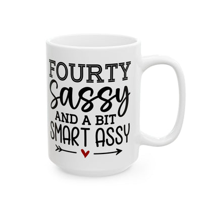 Fourty sassy Ceramic Mug, (11oz, 15oz)