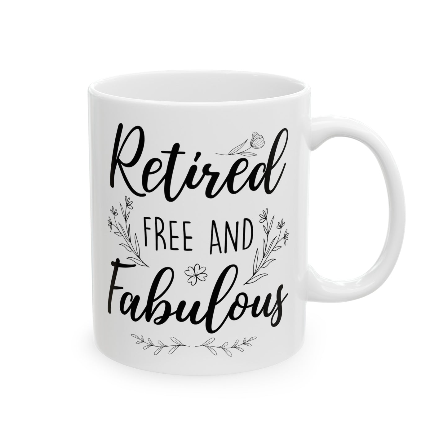 Retired Free and Fabulous Mug – Beautiful Retirement Gift