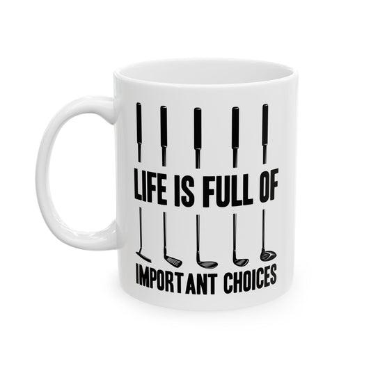 Life is full of Ceramic Mug, (11oz, 15oz)