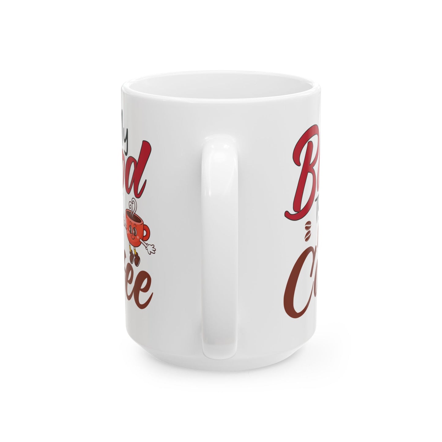 My Blood Type Is Coffee White Mug, (11oz, 15oz)