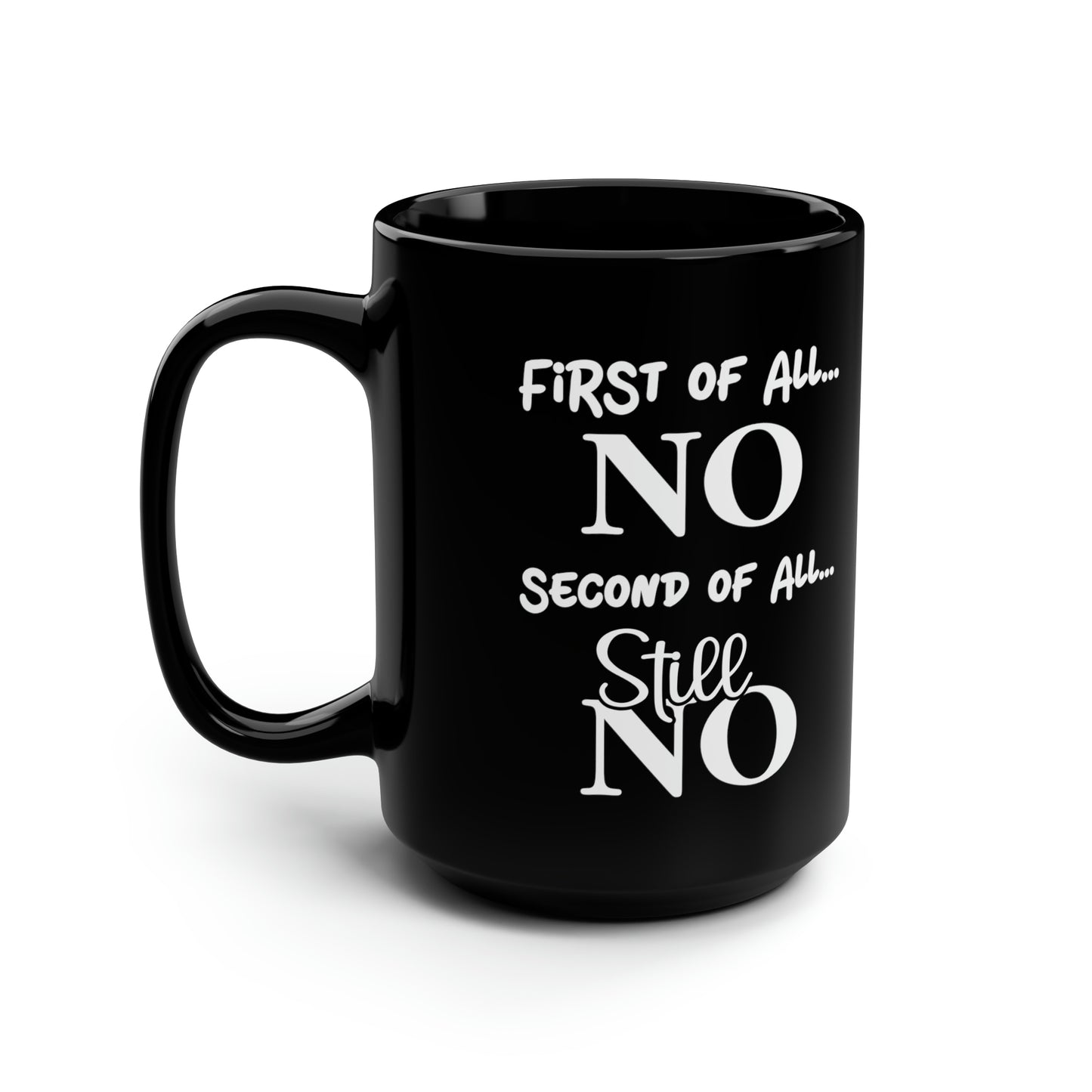 First of All NO Mug – Bold & Sassy Coffee Mug for Those Who Say NO
