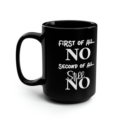First of All NO Mug – Bold & Sassy Coffee Mug for Those Who Say NO