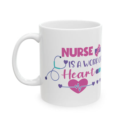 Nurse is a Work of Heart Mug – Heartwarming Gift for Nurses
