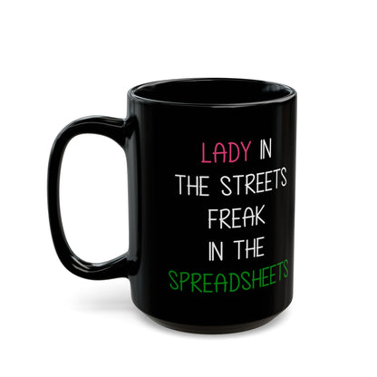 Lady In The Streets Freak In The Spreadsheets Black Mug (11oz, 15oz)
