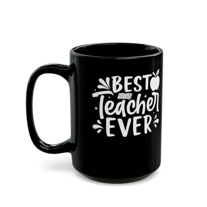 Best Teacher Ever Black Mug (11oz, 15oz)