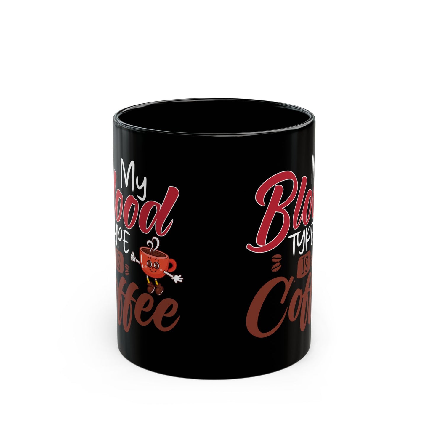 My Blood Type Is Coffee Black Mug (11oz, 15oz)