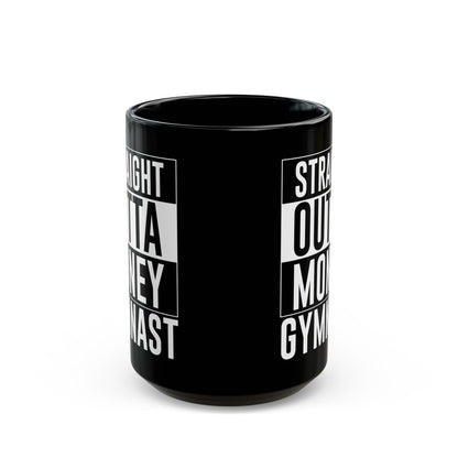 Straight Outta Money Gymnast Black Mug (11oz, 15oz)