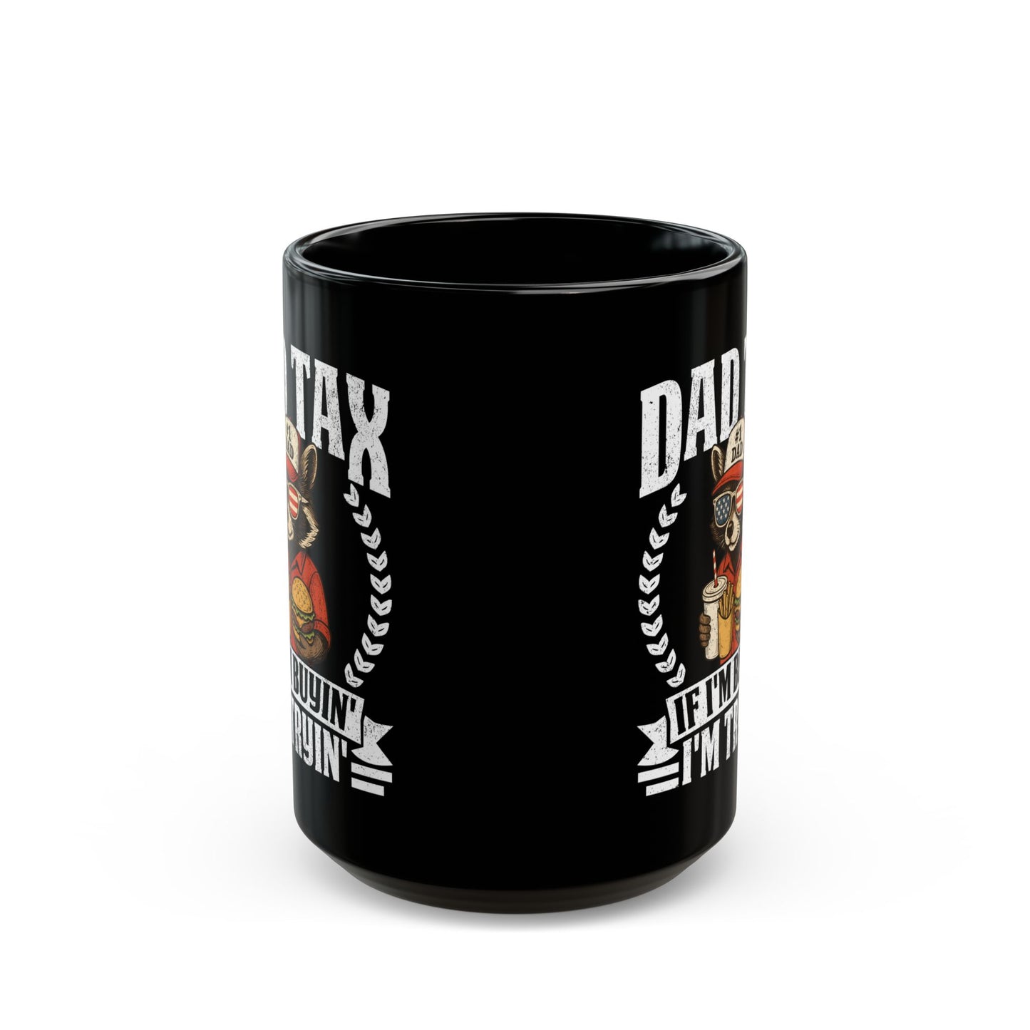 Dad Tax If I'm Buyin' I'm Tryin' Black Mug (11oz, 15oz)