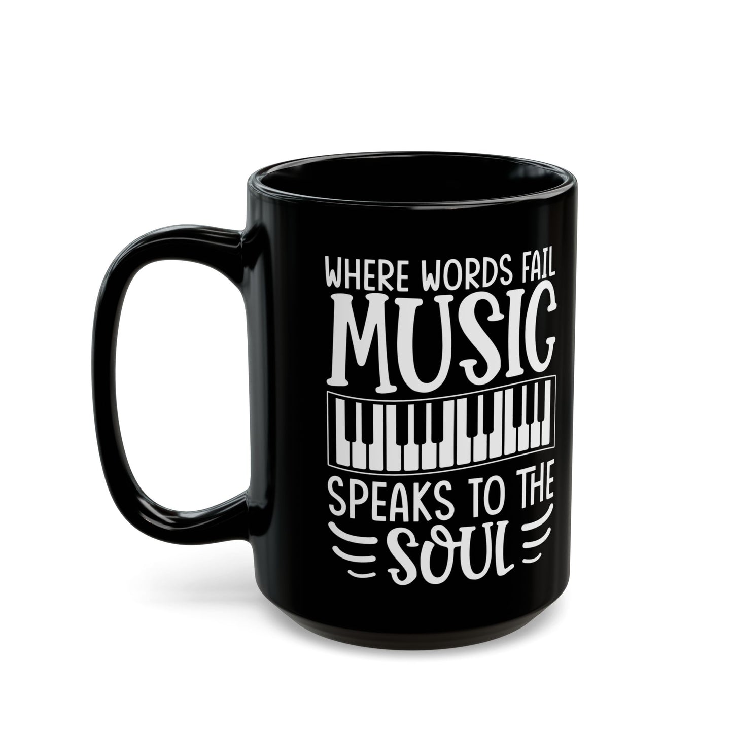 Where Words Fail Music Speaks to the Soul Black Mug (11oz, 15oz)