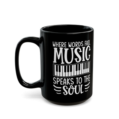 Where Words Fail Music Speaks to the Soul Black Mug (11oz, 15oz)