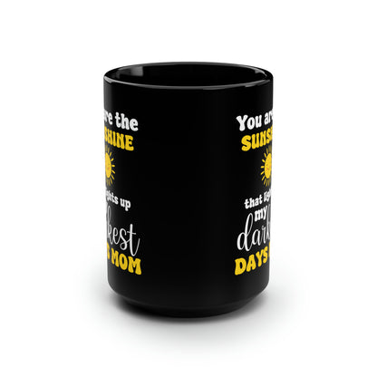 You Are the Sunshine Black Coffee Mug – Gift for Mom