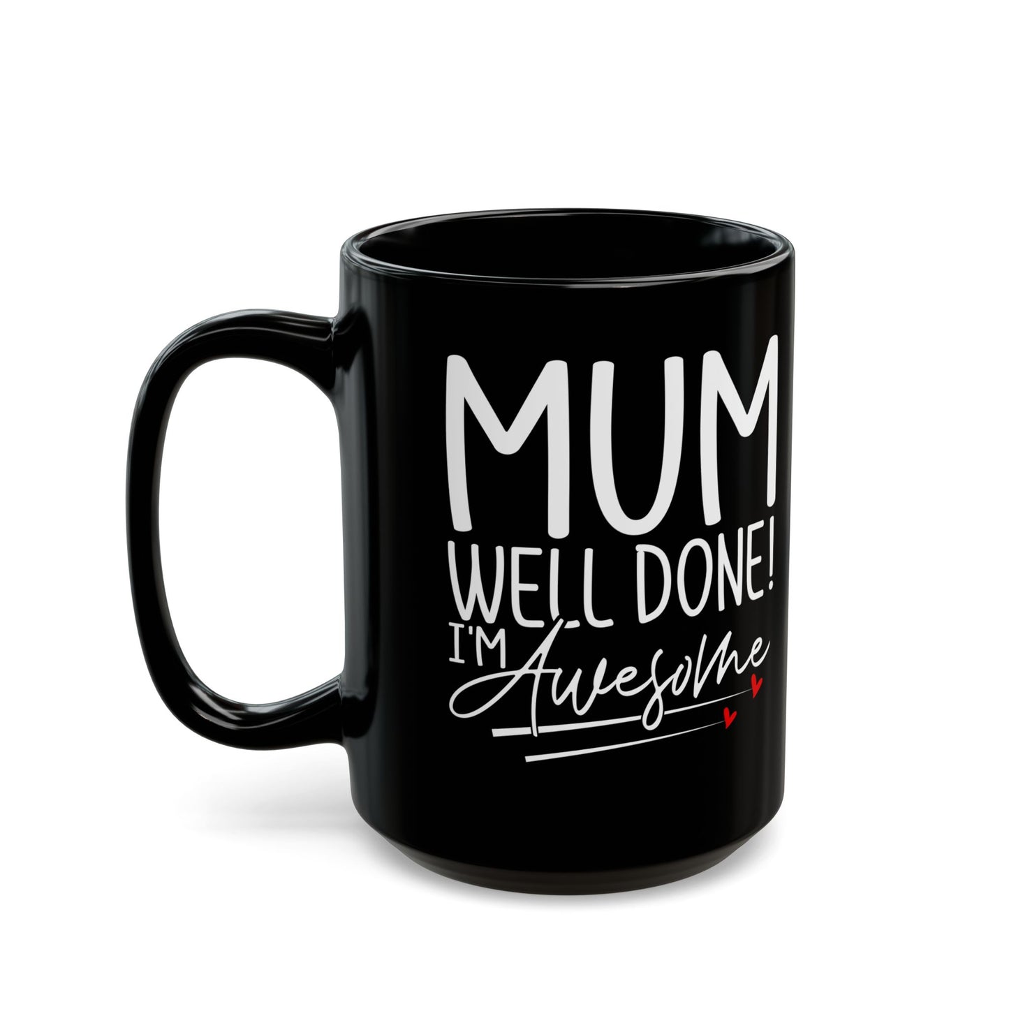 Mum Well Done I_m Awesome Black Mug (11oz, 15oz)