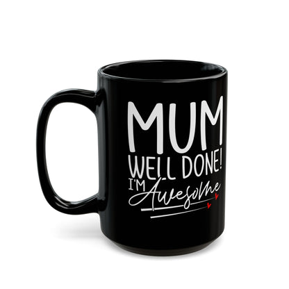 Mum Well Done I_m Awesome Black Mug (11oz, 15oz)
